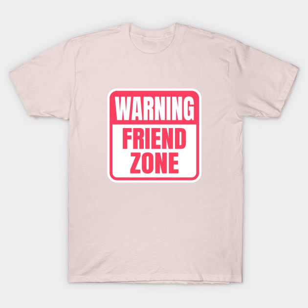Warning Friend Zone Funny Sign T-Shirt by Axiomfox
